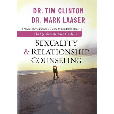 Quick-Reference Guide to Sexuality & Relationship Counseling - by  Clinton & Mark Laaser (Paperback)