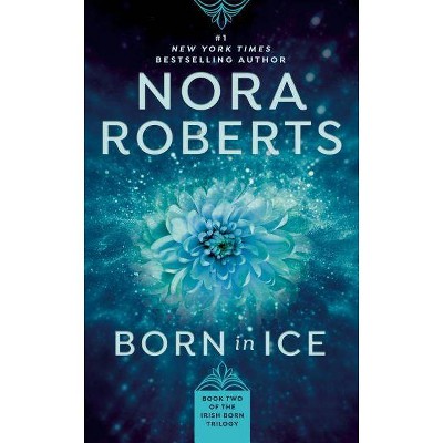 Born in Ice ( Concannon Sisters) (Reissue) (Paperback) by Nora Roberts