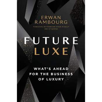 Future Luxe - by  Erwan Rambourg (Hardcover)