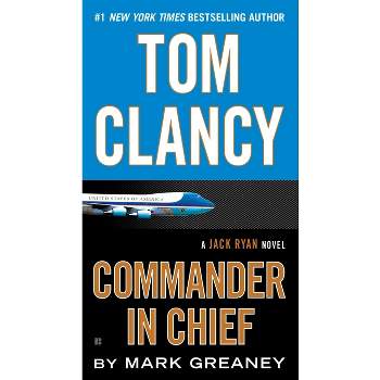 Tom Clancy: Commander in Chief - (Jack Ryan Novels) by  Mark Greaney (Paperback)