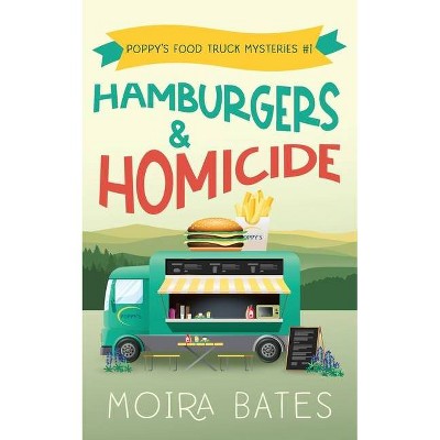 Hamburgers and Homicide - by  Moira Bates (Paperback)