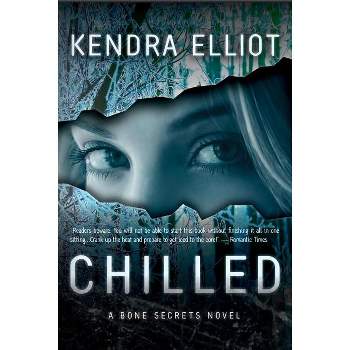 Chilled - (Bone Secrets Novels) by  Kendra Elliot (Paperback)