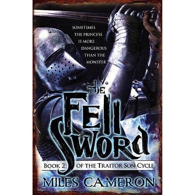 The Fell Sword - (Traitor Son Cycle) by  Miles Cameron (Paperback)