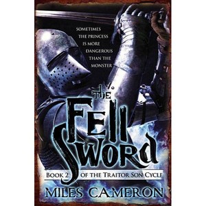 The Fell Sword - (Traitor Son Cycle) by  Miles Cameron (Paperback) - 1 of 1