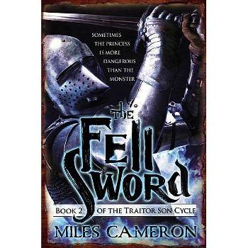 The Fell Sword - (Traitor Son Cycle) by  Miles Cameron (Paperback)