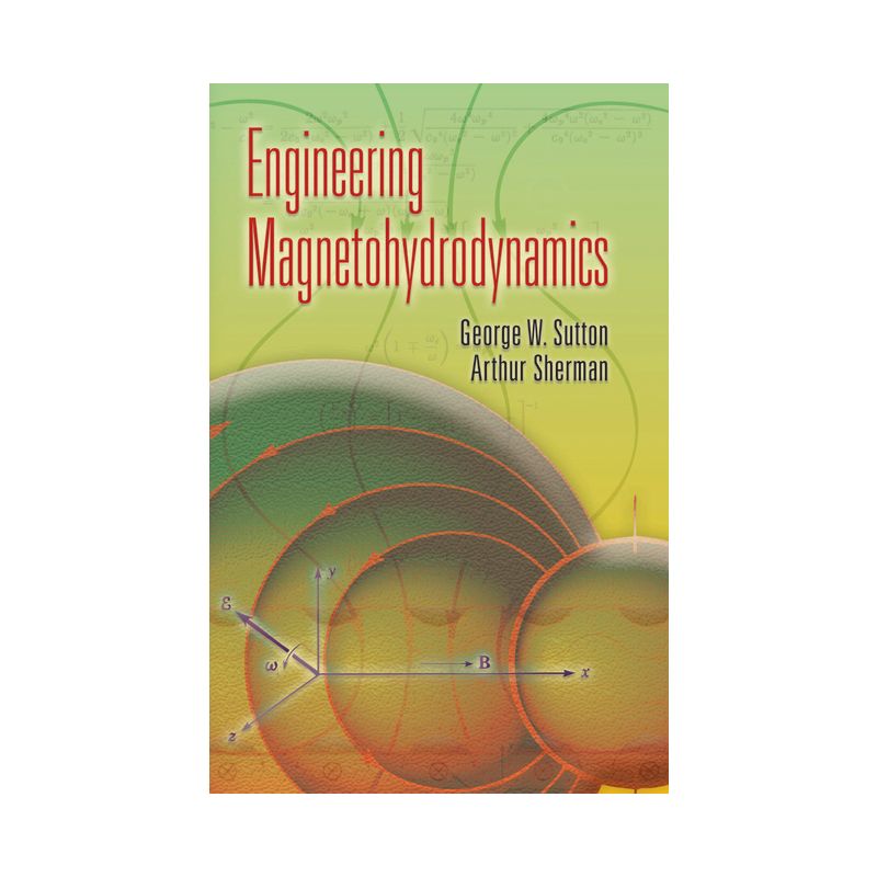 Engineering Magnetohydrodynamics - (Dover Civil and Mechanical Engineering) by  George W Sutton & Arthur Sherman (Paperback), 1 of 2