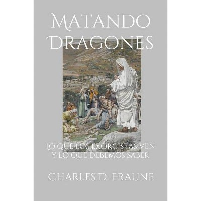 Matando Dragones - by  Charles D Fraune (Paperback)