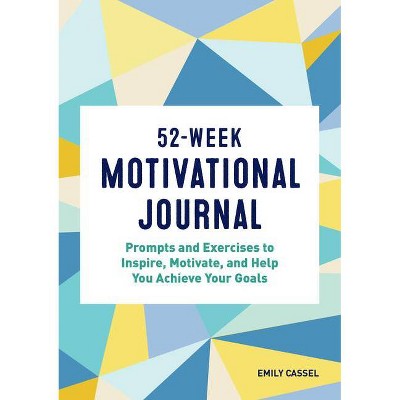 52-Week Motivational Journal - by  Emily Cassel (Paperback)