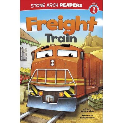 Freight Train - (Train Time) by  Adria F Klein (Paperback)