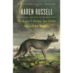 St. Lucy's Home for Girls Raised by Wolves - (Vintage Contemporaries) by  Karen Russell (Paperback) - 1 of 1