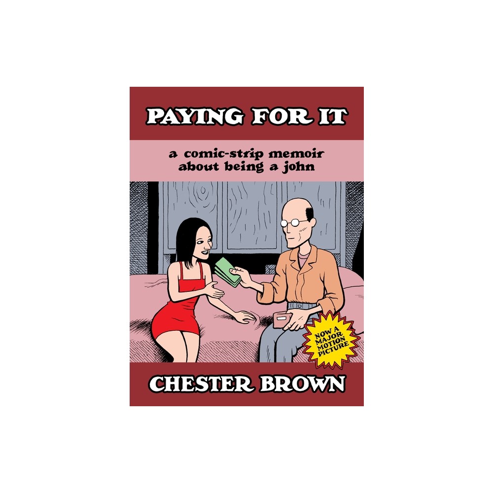 Paying for It - by Chester Brown (Paperback)