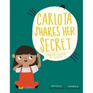 Carlota Shares Her Secret/Carlota Cuenta Su Secreto - (Lil' Libros) by  Maria Rosana Mestre (Hardcover) - 1 of 1
