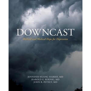 Downcast - (1) by  Jennifer Huang-Harris & Harold G Koenig & John R Peteet (Paperback) - 1 of 1
