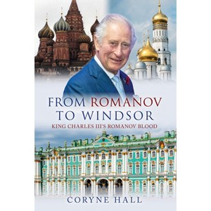From Romanov to Windsor - by  Coryne Hall (Hardcover) - 1 of 1