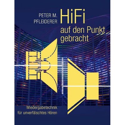 HiFi auf den Punkt gebracht - by  Peter M Pfleiderer (Paperback)