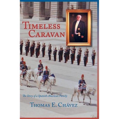 Timeless Caravan - by  Thomas E Chavez (Hardcover)