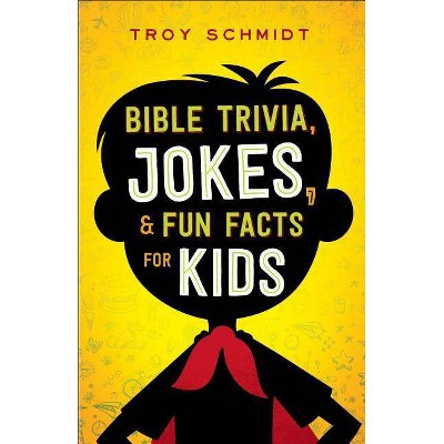 Bible Trivia, Jokes, and Fun Facts for Kids - by  Troy Schmidt (Paperback)