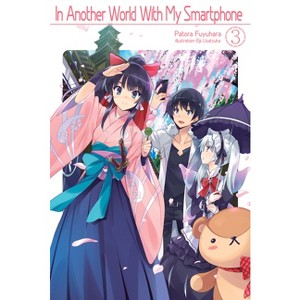 In Another World with My Smartphone: Volume 3 (Light Novel) - (In Another World with My Smartphone (Light Novel)) by  Patora Fuyuhara (Paperback) - 1 of 1