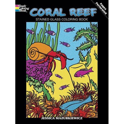 Coral Reef Stained Glass Coloring Book - (Dover Coloring Books) by  Jessica Mazurkiewicz (Paperback)