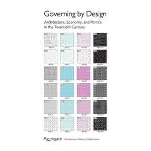 Governing by Design - (Culture Politics & the Built Environment) by  Aggregate Architectural History Collaborative (Paperback) - 1 of 1