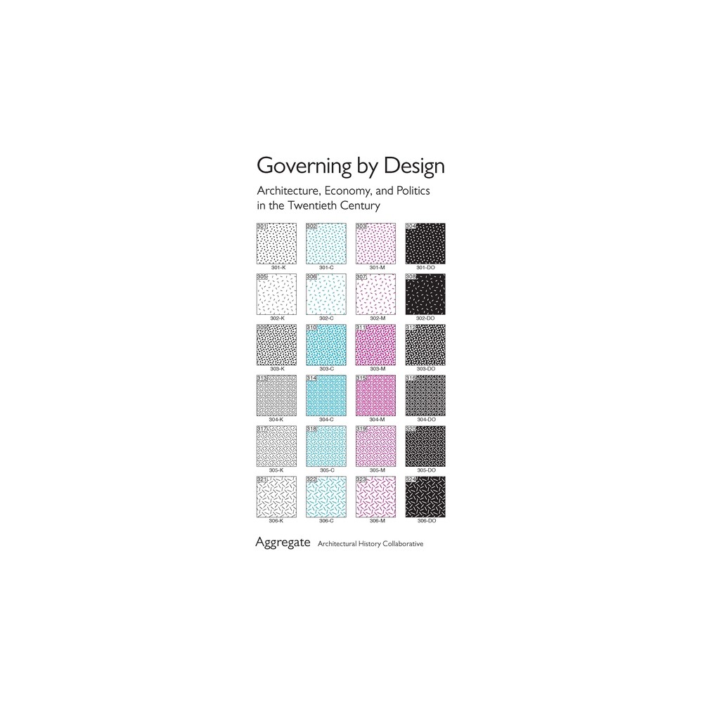 Governing by Design - (Culture Politics & the Built Environment) by Aggregate Architectural History Collaborative (Paperback)