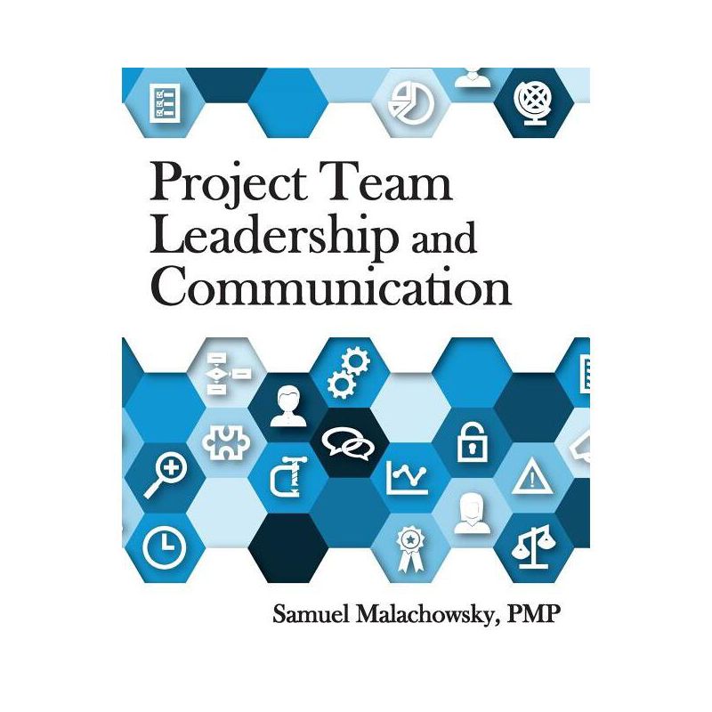 Project Team Leadership and Communication - by Samuel a Malachowsky, 1 of 2