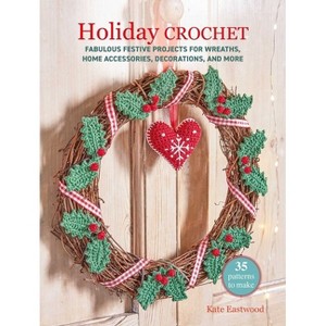Holiday Crochet - by  Kate Eastwood (Paperback) - 1 of 1