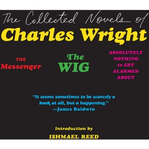 The Collected Novels of Charles Wright - (Paperback) - 1 of 1