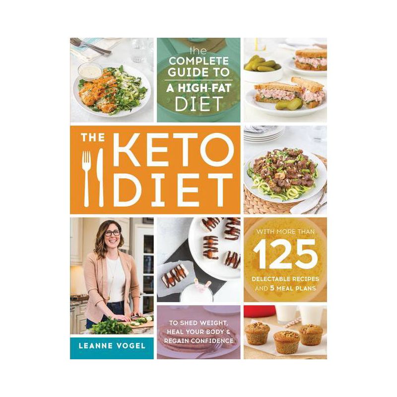 Keto Diet : The Complete Guide to a High-Fat Diet, with More Than 125 Delectable Recipes and 5 Meal - by Leanne Vogel (Paperback), 1 of 4