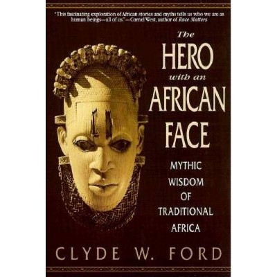 The Hero with an African Face - by  Clyde W Ford (Paperback)