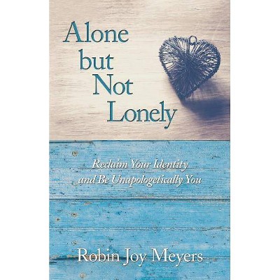 Alone but Not Lonely - by  Robin Joy (Paperback)