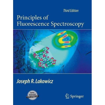 Principles of Fluorescence Spectroscopy - 3rd Edition by  Joseph R Lakowicz (Mixed Media Product)