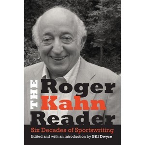 The Roger Kahn Reader - (Hardcover) - 1 of 1
