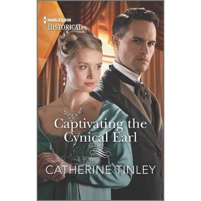 Captivating the Cynical Earl - by  Catherine Tinley (Paperback)