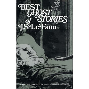 Best Ghost Stories of J. S. Lefanu - (Dover Literature: Gothic/Horror Short Stories) by  J Sheridan Lefanu (Paperback) - 1 of 1