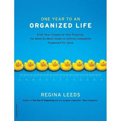 One Year to an Organized Life - by  Regina Leeds (Paperback)