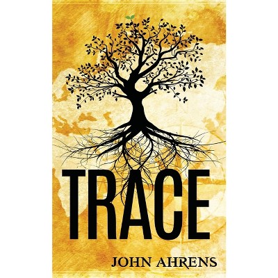 Trace - by  John Ahrens (Paperback)