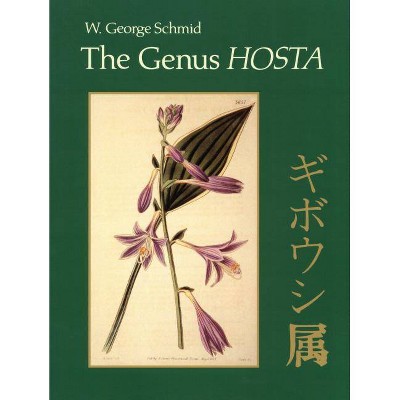 The Genus Hosta - by  Wolfram George Schmid & W George Schmid (Paperback)