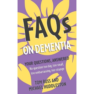 FAQs on Dementia - by  Tom Russ & Michael Huddleston (Paperback)