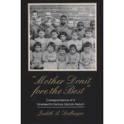 Mother Donit Fore the Best - (New York State) by  Judith A Dulberger (Paperback)