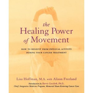The Healing Power of Movement - by  Lisa Hoffman & Alison Freeland (Paperback) - 1 of 1
