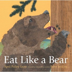 Eat Like a Bear - by  April Pulley Sayre (Hardcover) - 1 of 1