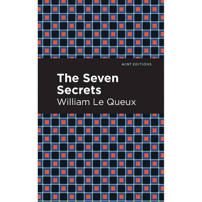 The Seven Secrets - (Mint Editions) by  William Le Queux (Paperback)