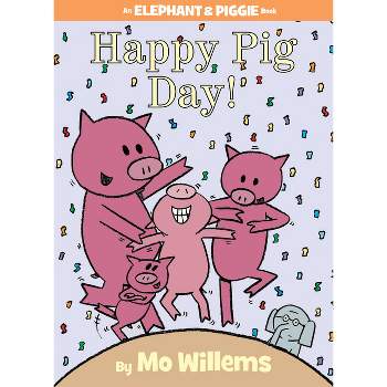 Happy Pig Day! ( An Elephant and Piggie Book) (Hardcover) by Mo Willems