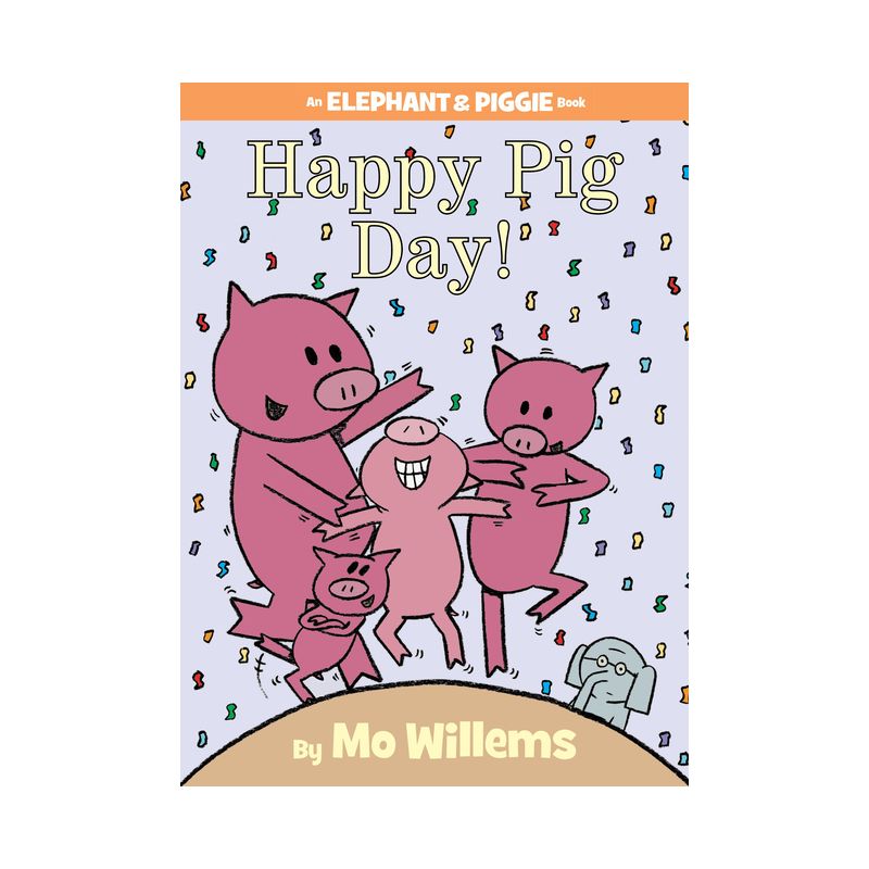 Happy Pig Day! ( An Elephant and Piggie Book) (Hardcover) by Mo Willems, 1 of 2