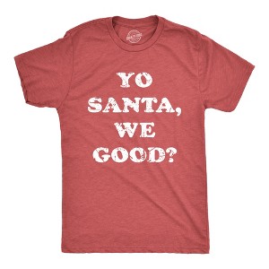 Mens Yo Santa We Good T Shirt Funny Xmas Santas Naughty List Joke Tee For Guys - Crazy Dog Men's T Shirt - 1 of 4