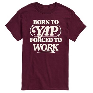 Men's - Instant Message - Funny Born To Yap Forced To Work Short Sleeve Graphic T-Shirt - 1 of 4