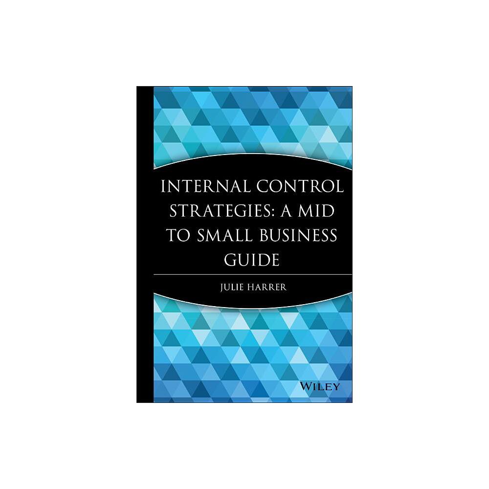 Internal Control Strategies - by Julie Harrer (Hardcover)