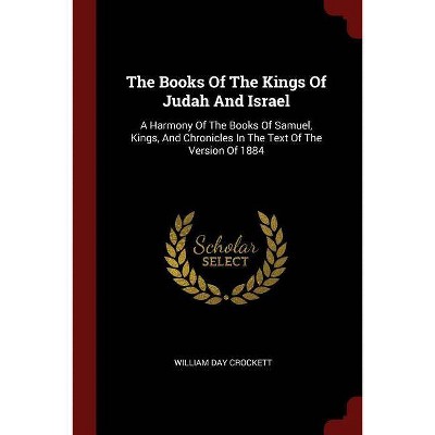 The Books Of The Kings Of Judah And Israel - by  William Day Crockett (Paperback)