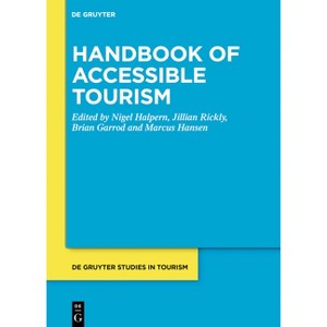 Handbook of Accessible Tourism - (De Gruyter Studies in Tourism) by  Nigel Halpern & Jillian Rickly & Brian Garrod & Marcus Hansen (Hardcover) - 1 of 1